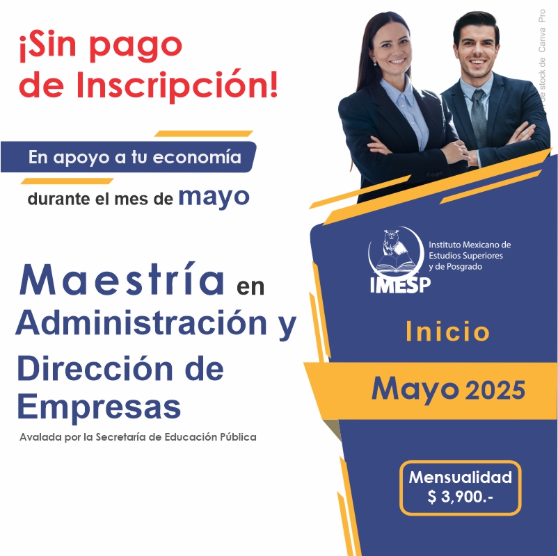 POSTS SIN PAGO DE INSCRIPCIÓN MAESTRÍA ADMINISTRACIÓN Y DIRECCIÓN DE EMPRESAS MAYO 2025